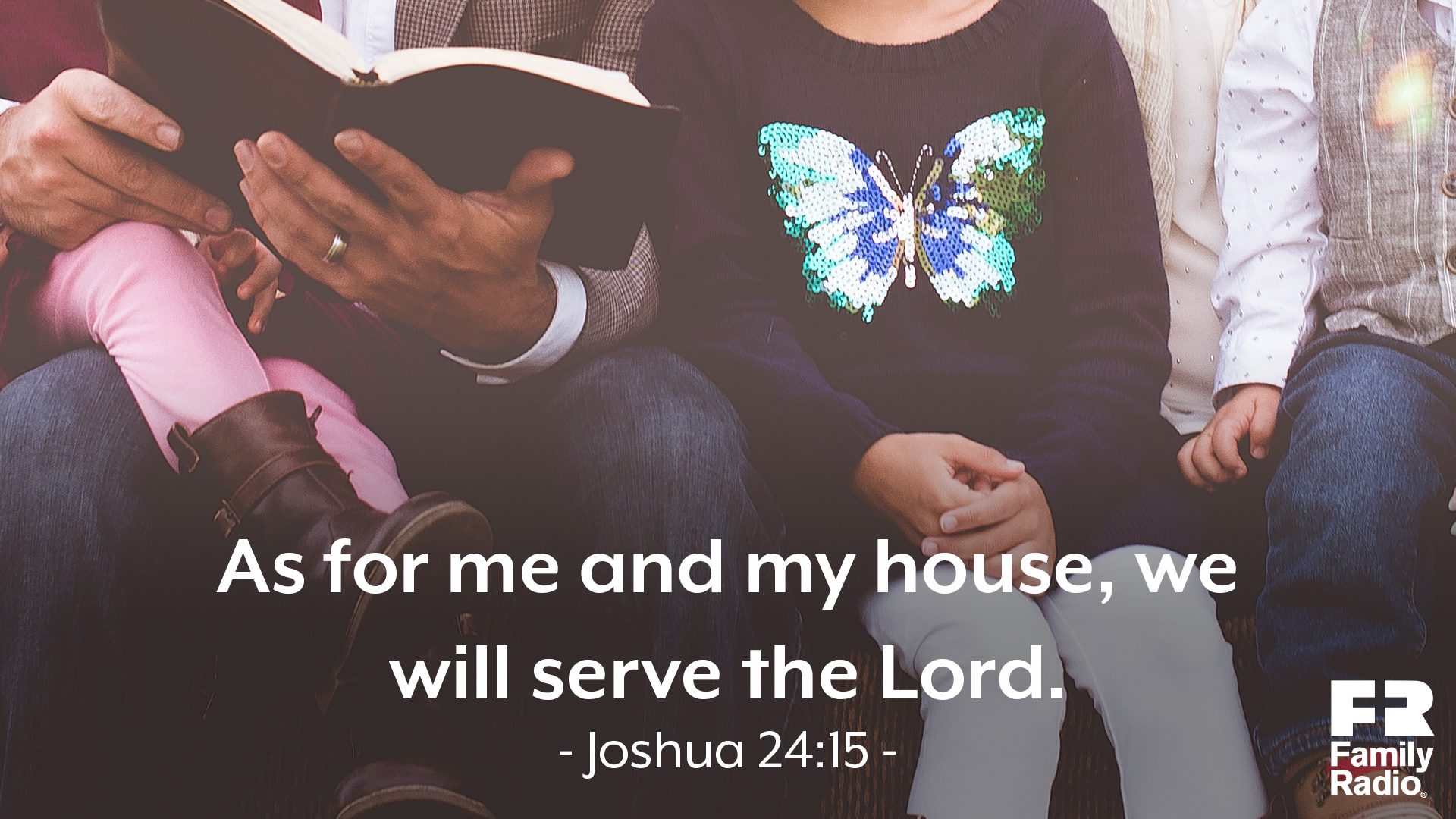 "As for me and my house, we will serve the Lord."