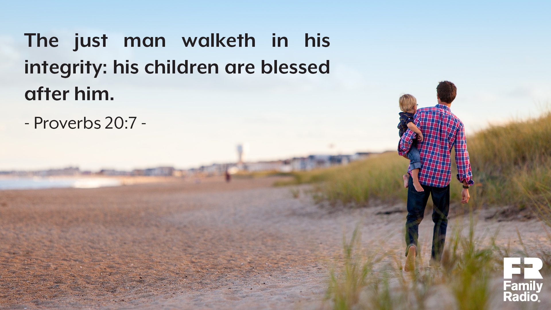 "The just man walketh in his integrity: his children are blessed after him."