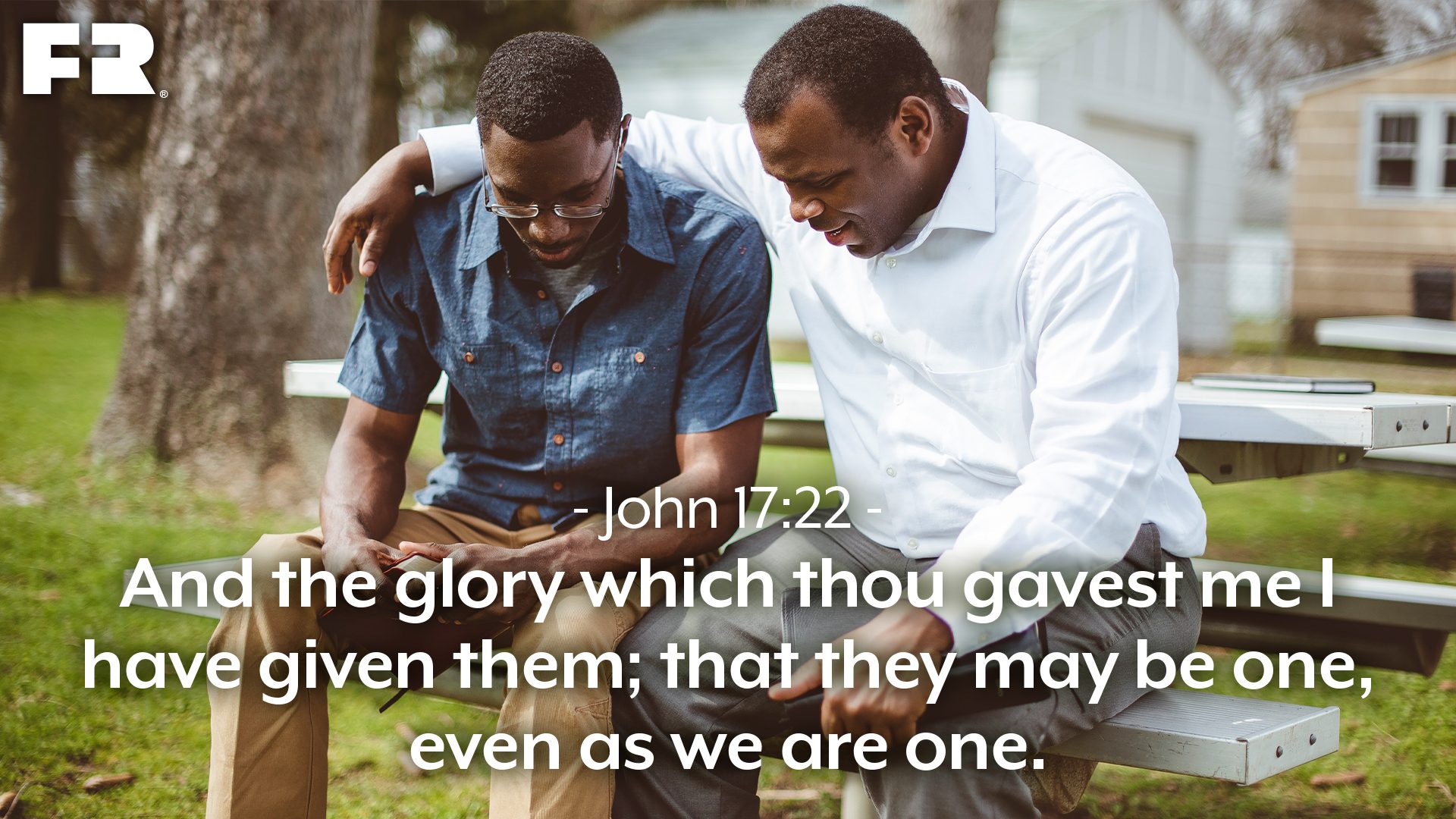 “And the glory which thou gavest me I have given them; that they may be one, even as we are one.”