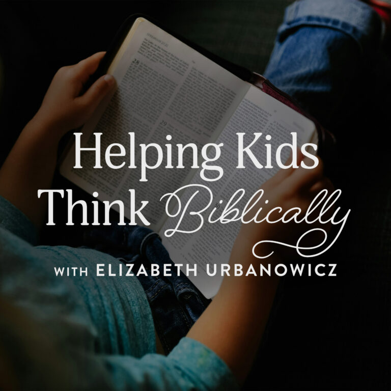 Helping Kids Think Biblically, Ep. 2